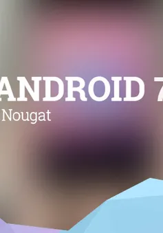 Kẹo Nougat không quá “ngọt” với Google