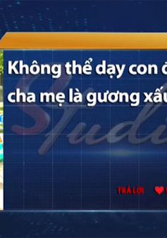 Không thể dạy con điều tốt khi cha mẹ là gương xấu