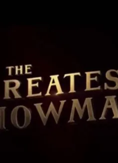 The Greatest Showman - Bậc thầy của những ước mơ