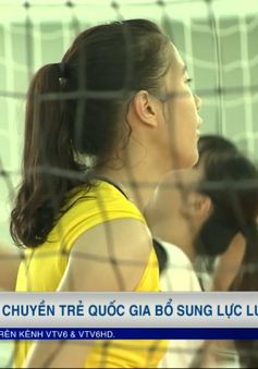 VTV Cup Tôn Hoa Sen 2017: ĐT bóng chuyền nữ trẻ Quốc gia có sự bổ sung lực lượng quý giá