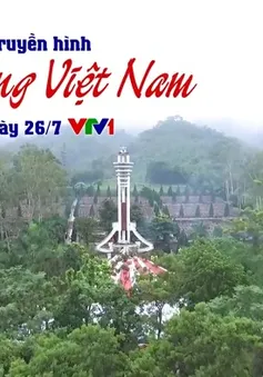 Loạt chương trình đặc sắc trên sóng VTV nhân kỷ niệm 70 năm Ngày Thương binh - Liệt sĩ (27/7)