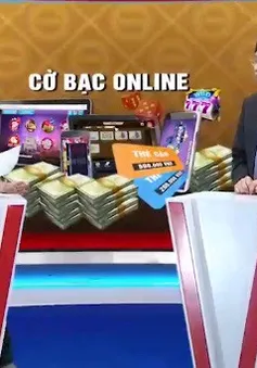 Cần lấp lỗ hổng quản lý để ngăn chặn cờ bạc online