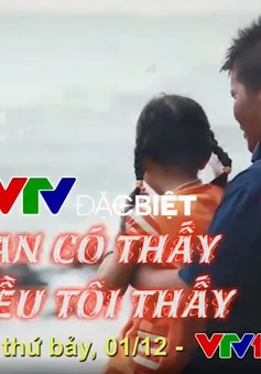 VTV Đặc biệt tháng 12: Bạn có thấy điều tôi thấy?