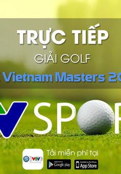 FLC Vietnam Masters 2018: Trực tiếp trên VTV6 và VTV Sports ngày 22/12