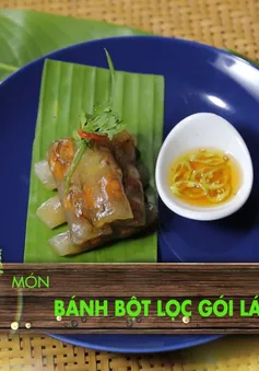 Góc bếp quê nhà: "Bánh bột lọc gói lá chuối" (18h55 thứ Hai, 16/4 trên VTV8)