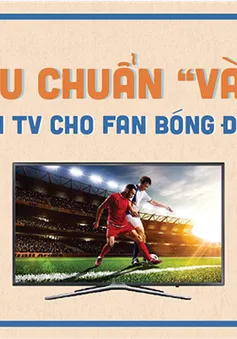 5 tiêu chuẩn vàng chọn TV cho fan bóng đá