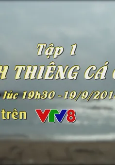 Ký sự "Linh thiêng cá ông" (Tập 01, 19h30 thứ Tư, 19/9) trên VTV8