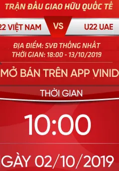 Hôm nay (2/10), mở bán vé online trận giao hữu giữa U22 Việt Nam - U22 UAE