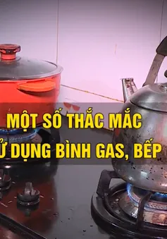 Cách giải quyết những vấn đề hay gặp ở bình gas, bếp gas