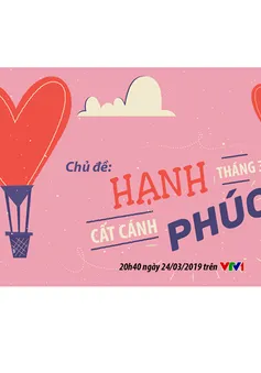 Giao lưu trực tuyến Cất cánh tháng 3: Chúng ta sẽ hạnh phúc, nếu như…