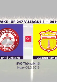 VIDEO Highlight CLB TP Hồ Chí Minh 2–0 Dược Nam Hà Nam Định (Vòng 3 Giải bóng đá VĐQG Wake Up 247 – 2019)