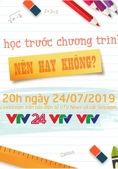 Bàn tròn trực tuyến: Cho con học trước chương trình lớp 1 - Nên hay không?