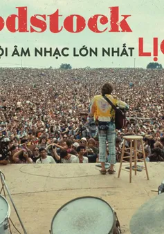 Woodstock: 50 năm, vẫn là lễ hội âm nhạc lớn nhất lịch sử