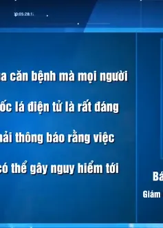 Ngày càng nhiều bằng chứng cho thấy thuốc lá điện tử có thể gây hại