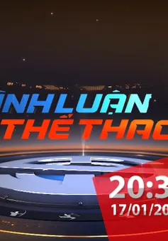 Bình luận thể thao ngày 17/1/2020: Nhìn lại hành trình của U23 Việt Nam tại VCK U23 châu Á 2020