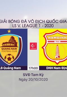 VIDEO Highlights: CLB Quảng Nam 2-0 DNH Nam Định (Vòng 3 Giai đoạn 2 V.League 2020, nhóm B)