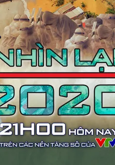 Ai sẽ góp mặt trong Nhìn lại 2020 cực "mặn" của VTV (21h00 23/12)?