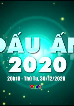 Dấu ấn 2020 - nhìn lại chặng đường vượt qua những thử thách lịch sử