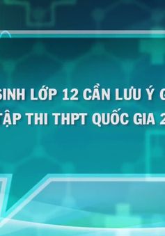 Hỏi đáp về COVID-19: Giáo viên và học sinh lớp 12 cần lưu ý gì về đề thi THPT quốc gia?