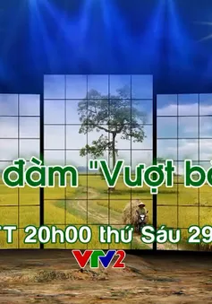 THTT tọa đàm Vượt bão: Lan tỏa tinh thần tích cực vượt lên nghịch cảnh