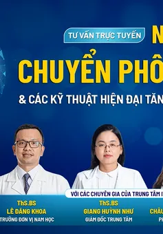 Tư vấn trực tuyến: Nguyên nhân chuyển phôi thất bại và các kỹ thuật hiện đại tăng tỷ lệ IVF thành công