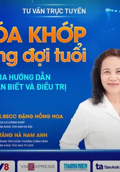 Tư vấn trực tuyến Thoái hóa khớp không đợi tuổi: Chuyên gia hướng dẫn cách nhận biết và điều trị