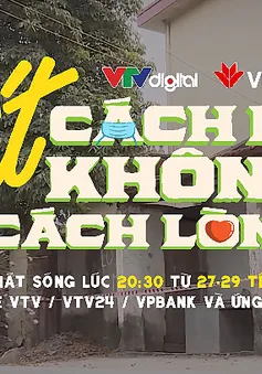 "Tết Cách ly, không cách lòng" - Khi trái tim hướng về nhau là Tết về