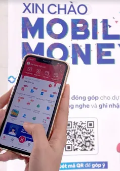 Cần làm gì để thúc đẩy Mobile Money phát triển nhanh, an toàn, bền vững?