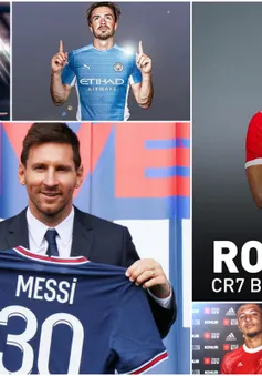 Chuyển nhượng mùa hè 2021: Messi, Ronaldo có bến đỗ mới và những thương vụ đình đám