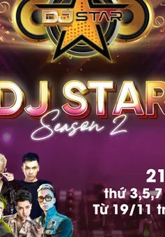 DJ Star mùa 2 chính thức lên sóng VTVcab với 32 thí sinh tranh tài