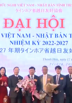 Đại hội đại biểu Hội Hữu nghị Việt Nam - Nhật Bản tỉnh Thanh Hóa