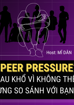 Số 20 Podcast "Ơi nghe nè": Peer Pressure - Nỗi sợ mang tên “áp lực đồng trang lứa”