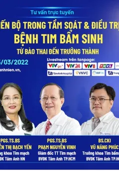 Tư vấn trực tuyến: "Tiến bộ trong tầm soát & điều trị bệnh tim bẩm sinh từ bào thai đến trưởng thành"