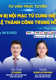 Tư vấn trực tuyến: Chuẩn bị nội mạc tử cung hiệu quả làm tăng tỷ lệ thành công trong hỗ trợ sinh sản