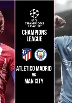 Atletico Madrid vs Manchester City | 2h00 ngày 14/4, tứ kết lượt về Champions League