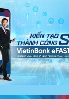 Những “điểm cộng” của Trợ lý tài chính số VietinBank eFAST