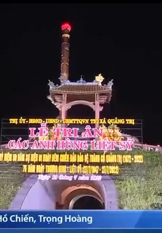 Lễ tri ân tưởng niệm các anh hùng liệt sỹ tại Thành Cổ Quảng Trị