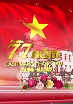 Cách mạng Tháng Tám thành công - Mốc son chói lọi trong dòng chảy lịch sử dân tộc