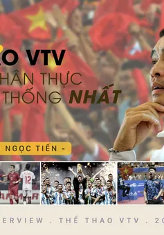 Thể Thao VTV - Nhanh, chân thực và chính thống nhất