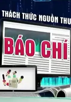 Nguồn thu sụt giảm, báo chí Việt Nam đối mặt với thách thức