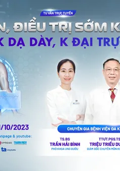 Tư vấn trực tuyến: “Phát hiện để điều trị sớm ung thư tiêu hóa”