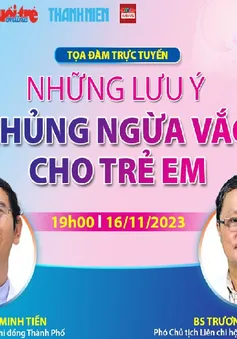 Chuyên gia tư vấn những lưu ý khi tiêm vaccine cho trẻ em