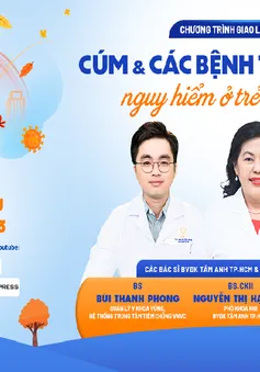 Tư vấn trực tuyến: “Cúm & các bệnh truyền nhiễm nguy hiểm ở trẻ lúc giao mùa”