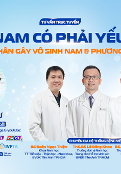 Tư vấn trực tuyến: “Vô sinh nam có phải yếu sinh lý? Các nguyên nhân gây vô sinh nam & phương pháp điều trị"