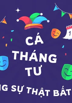 Cá Tháng Tư - Những sự thật bất ngờ