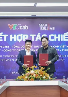 MCN VTVcab ký kết thỏa thuận hợp tác chiến lược cùng Make Believe Agency