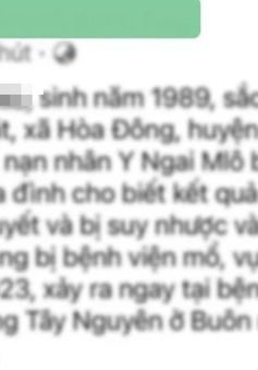 Thông tin bệnh nhân bị mổ lấy thận tại Bệnh viện Đa khoa vùng Tây Nguyên là sai sự thật