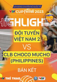 Highlights | CLB Choco Mucho (Philippines) vs ĐT Việt Nam 2 | Bán kết VTV Cup Ferroli 2023