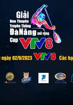 Đón xem Giải đua thuyền truyền thống Đà Nẵng mở rộng tranh cup VTV8 vào ngày 02/9/2023