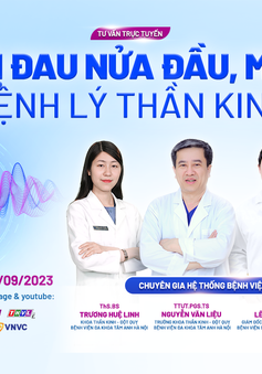 Tư vấn trực tuyến: Điều trị đau nửa đầu, mất ngủ và các bệnh lý thần kinh khác